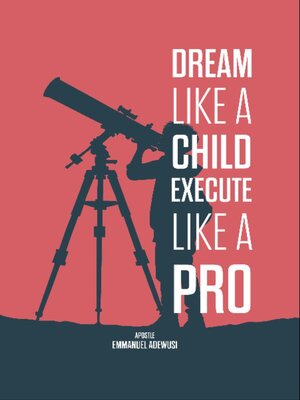 cover image of Dream Like a Child; Execute Like a Pro